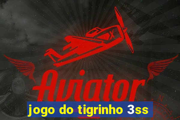 jogo do tigrinho 3ss