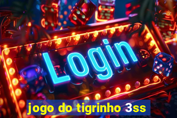 jogo do tigrinho 3ss