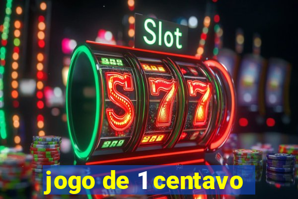 jogo de 1 centavo