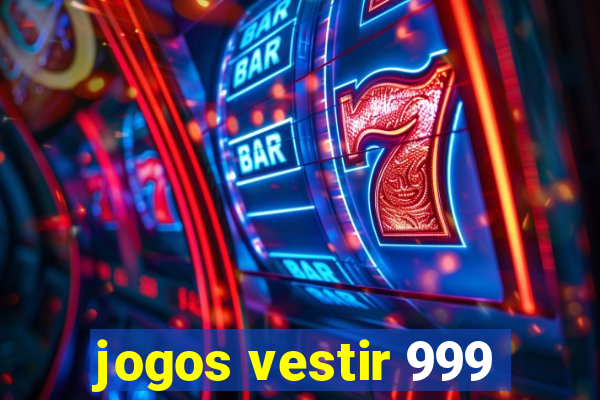 jogos vestir 999