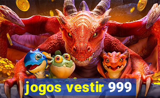 jogos vestir 999