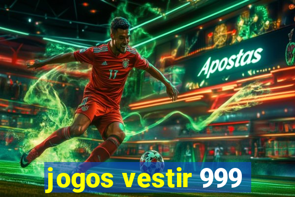 jogos vestir 999