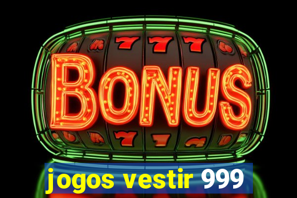 jogos vestir 999