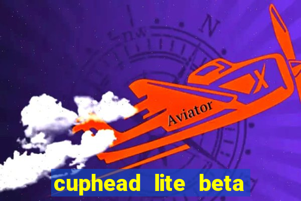 cuphead lite beta 9.1 download