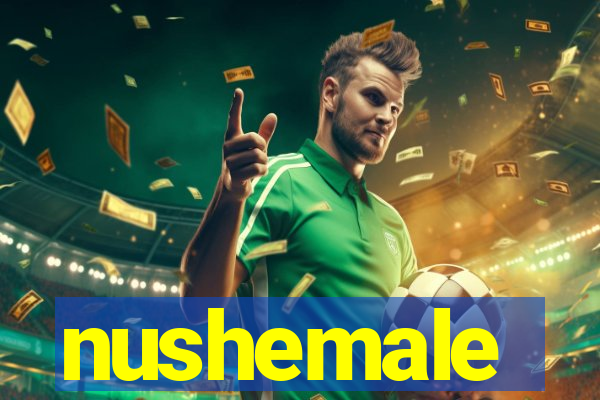 nushemale