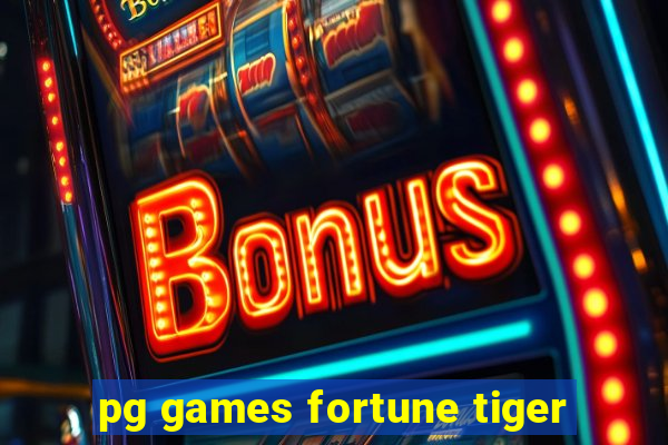 pg games fortune tiger