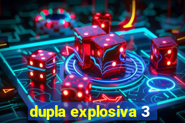 dupla explosiva 3