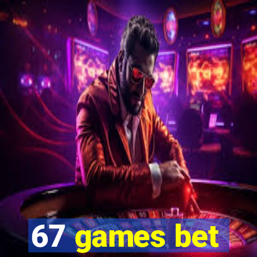 67 games bet