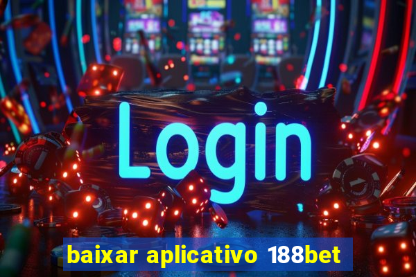 baixar aplicativo 188bet