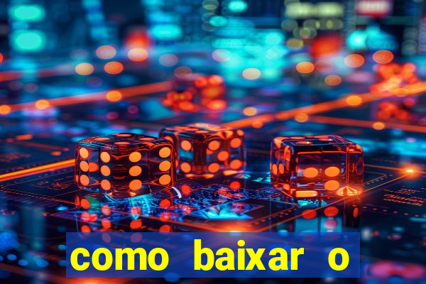 como baixar o aplicativo estrela bet