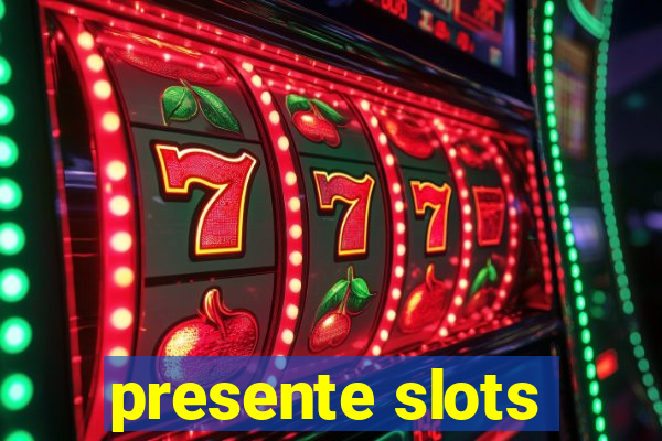 presente slots