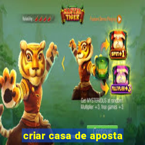 criar casa de aposta