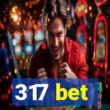 317 bet