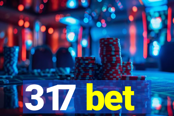 317 bet