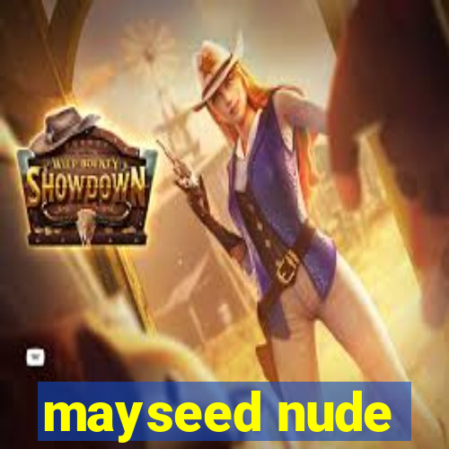 mayseed nude