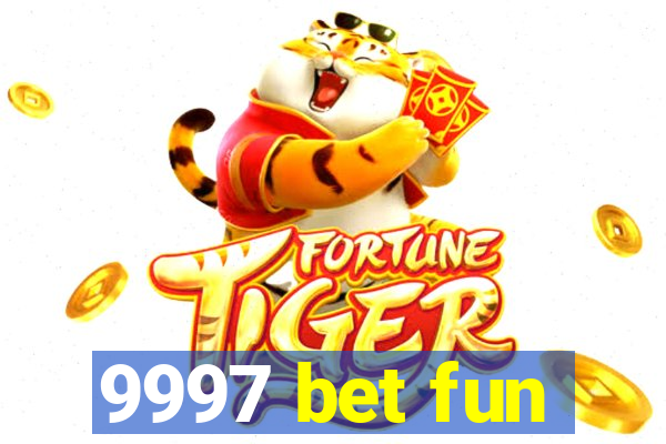 9997 bet fun