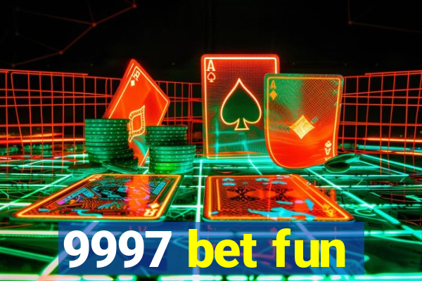 9997 bet fun