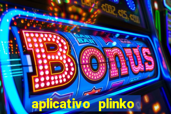 aplicativo plinko paga mesmo