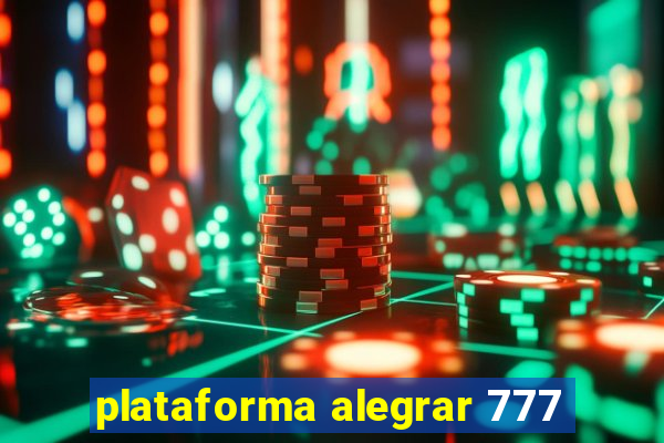 plataforma alegrar 777