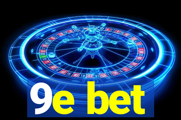 9e bet