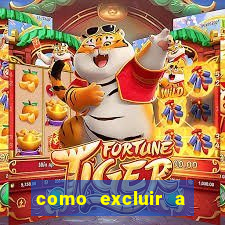 como excluir a conta do fortune tiger