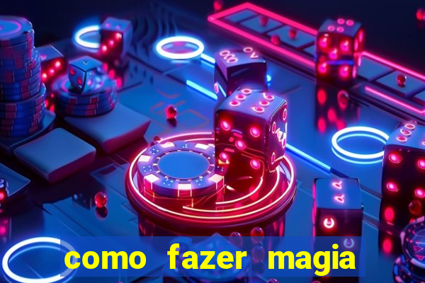 como fazer magia de fogo na vida real