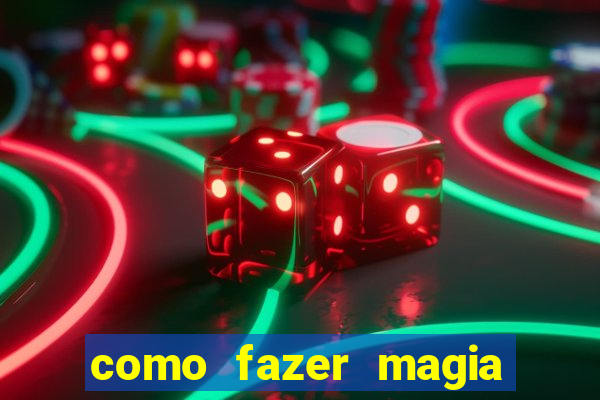 como fazer magia de fogo na vida real