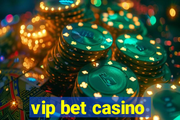 vip bet casino