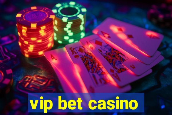 vip bet casino