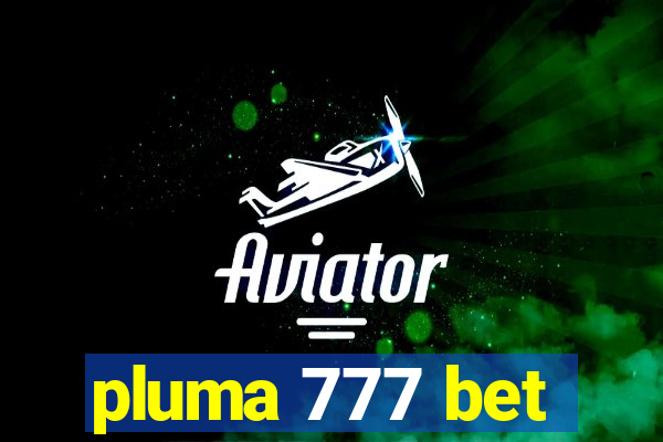 pluma 777 bet