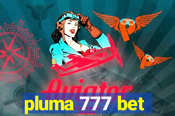 pluma 777 bet