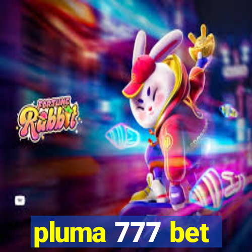 pluma 777 bet