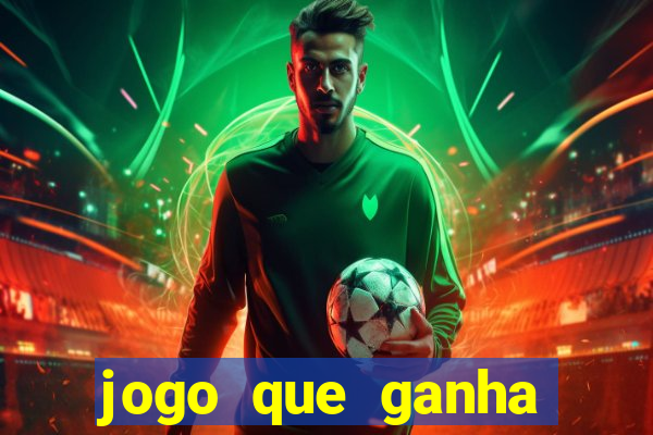 jogo que ganha dinheiro sem colocar dinheiro