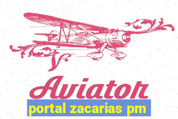 portal zacarias pm