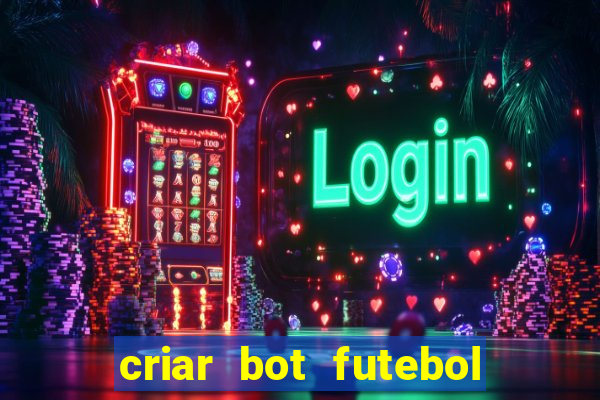 criar bot futebol virtual bet365