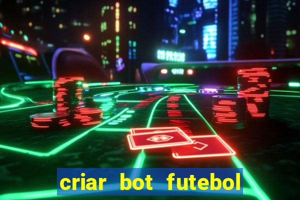 criar bot futebol virtual bet365