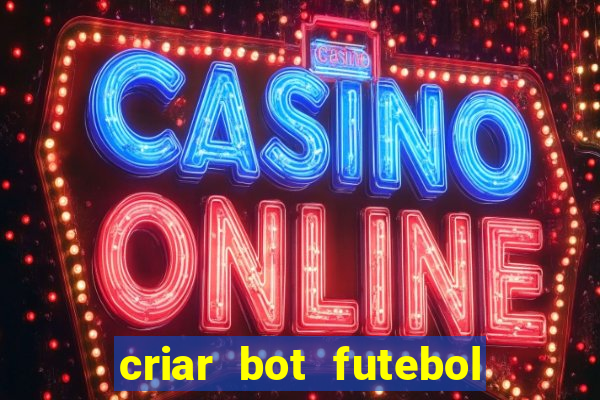 criar bot futebol virtual bet365