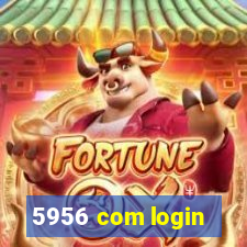 5956 com login