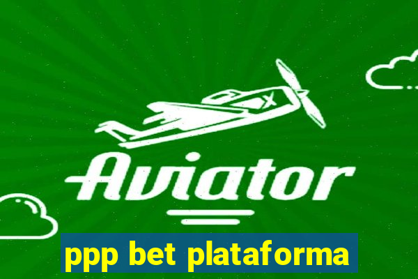 ppp bet plataforma