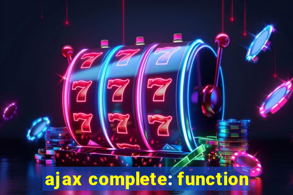 ajax complete: function