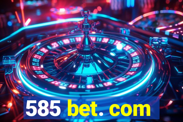 585 bet. com