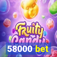 58000 bet