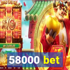 58000 bet