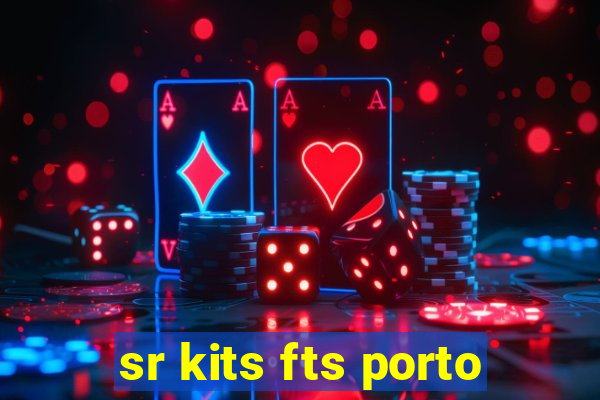 sr kits fts porto