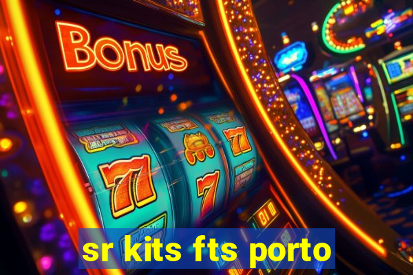 sr kits fts porto