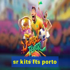 sr kits fts porto