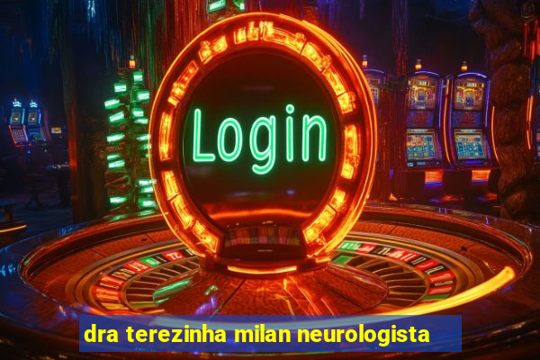 dra terezinha milan neurologista