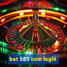 bet 585 com login