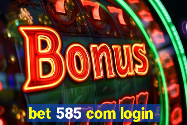 bet 585 com login