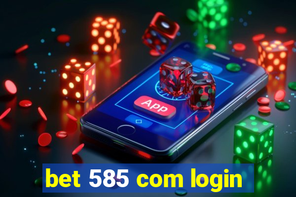 bet 585 com login